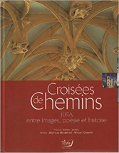 Croisées de chemins : Jura, entre images, poésie et histoire